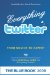 Everything twitter - From Novice To Expert: The Unofficial Guide to Everything Twitter - THE BLUE BOOK (Black & White Edition)