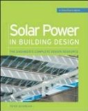 Solar Power in Building Design (GreenSource): The Engineer's Complete Project Resource (GreenSource Books)