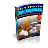 Ultimate Credit Repair Manual  Insiders Secrets To Getting Your Credit Score Up To 750! A+