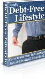 Totally Debt-Free Lifestyle - Learn How You Can End the Fear and Worry Created by Bad Credit and Debt Collectors