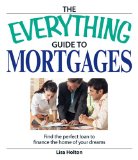 Everything Guide to Mortgages Book: Find the perfect loan to finance the home of your dreams (Everything Series)