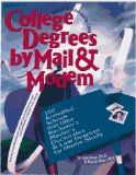 College Degrees by Mail & Modem 1998 : 100 Accredited Schools That Offer Bachelor's, Master's, Doctorates, and Law Degrees by Home Study (Annual)