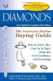 Diamonds: The Antoinette Matlins Buying Guide--how to Select, Buy, Care for & Enjoy Diamonds With Confidence And Knowledge