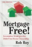 Mortgage Free!, Second Edition: Innovative Strategies for Debt-Free Home Ownership