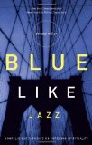 Blue Like Jazz: Nonreligious Thoughts on Christian Spirituality