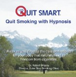 Quit Smart Quit Smoking with Hypnosis: Relax as you develop the care and respect for your body that naturally lead to freedom from cigarettes
