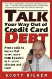 Talk Your Way Out of Credit Card Debt!: Phone Calls to Banks That Saved More Than $43,000 in Interest Charges and Fees