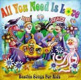 All You Need Is Love: Beatles Songs for Kids
