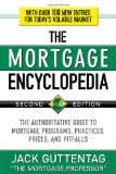 The Mortgage Encyclopedia: The Authoritative Guide to Mortgage Programs, Practices, Prices and Pitfalls, Second Edition
