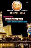 GA Is For Bitches - Sports Betting Guide B&W Version: The Must Have Sports Betting Guide For The Winningly Challenged (Volume 1)