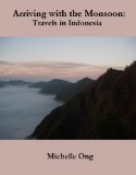 Arriving with the Monsoon: Travels in Indonesia