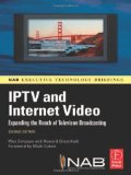 IPTV and Internet Video: Expanding the Reach of Television Broadcasting (Nab Executive Technology Briefings)