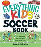 The Everything Kids' Soccer Book: Rules, techniques, and more about your favorite sport! (Everything Kids Series)