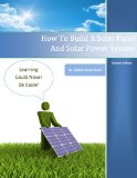 How To Build A Solar Panel And Solar Power System, Second Edition