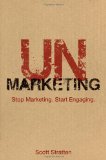 UnMarketing: Stop Marketing. Start Engaging.
