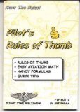 Pilot's rules of thumb: Rules of thumb, easy aviation math, handy formulas, quick tips