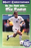 Mia Hamm: On the Field with... (Matt Christopher Sports Bio Bookshelf)