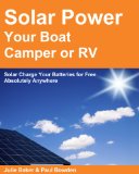 Solar Power your Boat, Camper or RV - Solar Charge your Batteries for Free Absolutely Anywhere