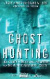 Ghost Hunting: True Stories of Unexplained Phenomena from The Atlantic Paranormal Society