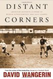 Distant Corners: American Soccer's History of Missed Opportunities and Lost Causes (Sporting)