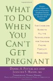 What to Do When You Can't Get Pregnant: The Complete Guide to All the Technologies for Couples Facing Fertility Problems