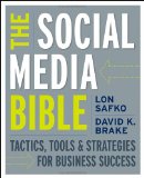 The Social Media Bible: Tactics, Tools, and Strategies for Business Success