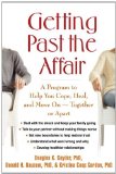 Getting Past the Affair: A Program to Help You Cope, Heal, and Move On -- Together or Apart