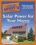 The Complete Idiot's Guide to Solar Power for Your Home, 3rd Edition
