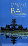 Periplus Guide to Bali: The Island of the Gods (Periplus Adventure Guides)