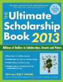 The Ultimate Scholarship Book 2013: Billions of Dollars in Scholarships, Grants and Prizes