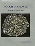 Rough Diamonds, A Practical Guide