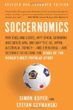 Soccernomics: Why England Loses, Why Spain, Germany, and Brazil Win, and Why the US, Japan, Australia, Turkey-and Even Iraq-Are Destined to Become the Kings of the World's Most Popular Sport