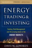 Energy Trading and Investing: Trading, Risk Management and Structuring Deals in the Energy Market